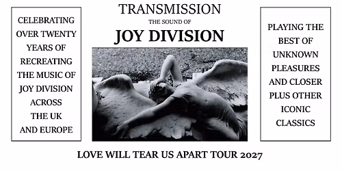 TRANSMISSION THE SOUND OF JOY DIVISION (UK) - LOVE WILL TEAR US APART TOUR 2027