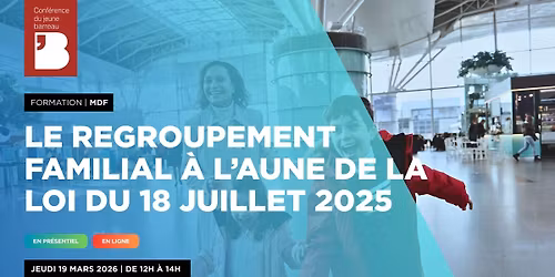 MDF - Le regroupement familial \u00e0 l'aune de la loi du 18 juillet 2025