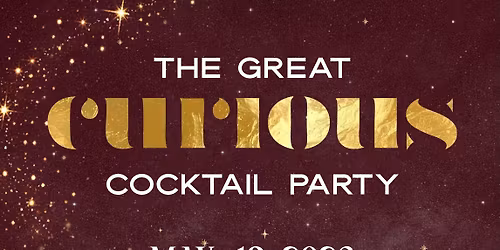 The Great CURIOUS Cocktail Party