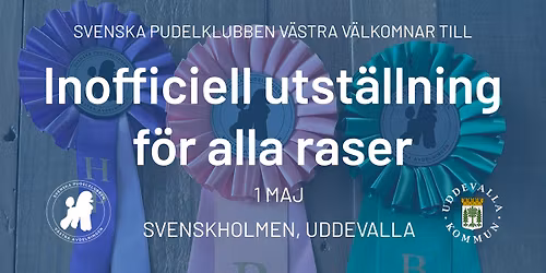 Inofficiell utst\u00e4llning f\u00f6r alla raser F\u00d6RL\u00c4NGD ANM\u00c4LNINGSTID TILL 7\/4