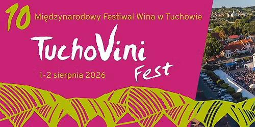 10. Mi\u0119dzynarodowy Festiwal Wina TUCHOVINIFEST w Tuchowie