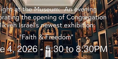 Night at the Museum:  Congregation Mikveh Israel\u2019s Exhibit Grand Opening