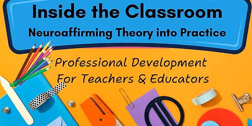 Inside The Classroom: Neuroaffirming Theory into Practice
