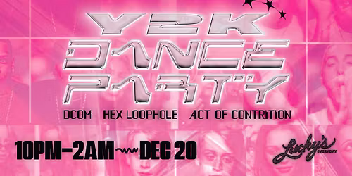 Y2K DANCE PARTY @ LUCKY'S EVERYDAY