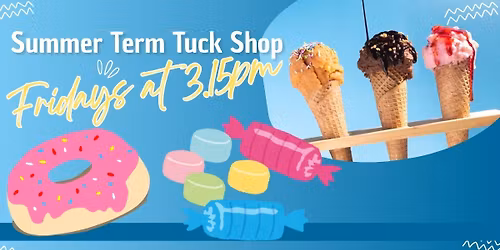 Summer Term Tuck Shop