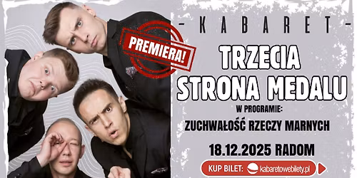 \u2b50\ufe0f18.12.2025 RADOM\u2b50\ufe0f Kabaret Trzecia Strona Medalu - Zuchwa\u0142o\u015b\u0107 rzeczy marnych