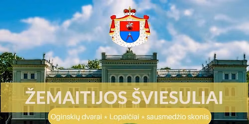 \u017dEMAITIJOS \u0160VIESULIAI: Oginski\u0173 dvarai-Lopai\u010diai-sausmed\u017eio skonis