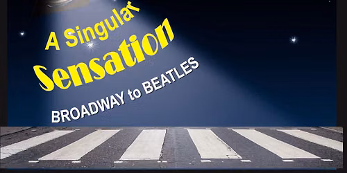 Hastings Choristers: A Singular Sensation - Broadway to Beatles