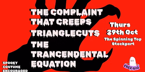 The Complaint That Creeps \/ Trianglecuts \/ The Trancendental Equation @ The Spinning Top