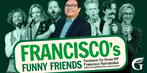 Francisco's Funny Friends - Greens Fundraiser
