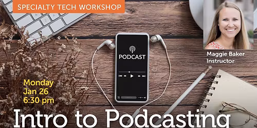 Intro to Podcasting with Maggie Baker