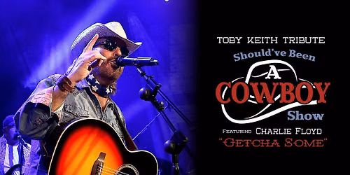 Should've Been a Cowboy Show: America\u2019s #1 Toby Keith Tribute