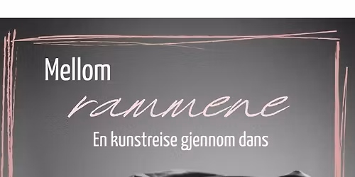 Danseforestillingen \u00abMellom rammene\u00bb