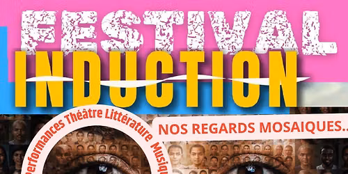 Festival INDUCTION NOS REGARDS MOSA\u00cfQUES