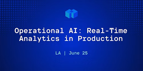 Operational AI: Real-Time Analytics in Production (LA)