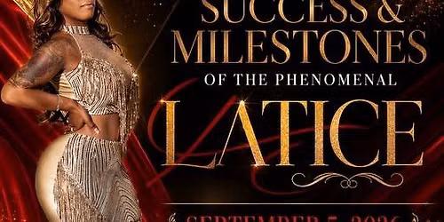 CELEBRATING \ud83c\udf7e\ud83c\udf89SUCCESS & MILESTONES of the PHENOMENAL \u2763\ufe0fLATICE \u2763\ufe0f