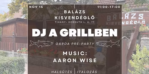 DJ A GRILLBEN \ud83d\udc1fGarda Pre-Party\ud83d\udc1f Bal\u00e1zs Kisvend\u00e9gl\u0151,Tihany