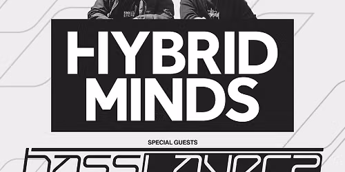 Hybrid Minds, Basslayerz & more!
