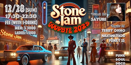 \ud83c\udf1f12\/28 (\u65e5) \u3010STONE JAM \ud83c\udf89Goodbye\u2763\ufe0f2025\ud83c\udf89\u3011Guest DJ. SAYURI\ud83c\udf1f