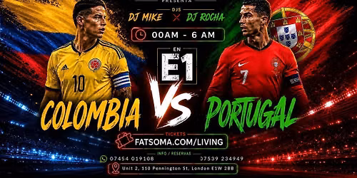 LIVING LONDON WORLD CUP EDITION @ E1 - COLOMBIA VS PORTUGAL