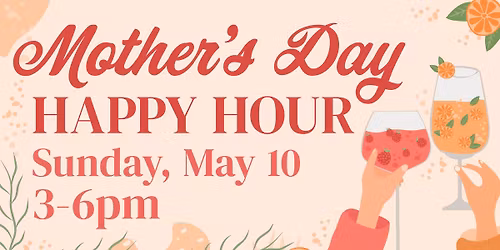 Mother's Day Happy Hour