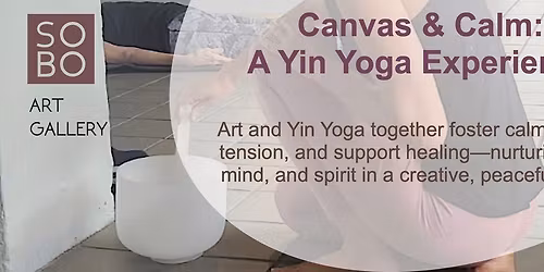 Canvas & Calm: A Yin Yoga Experience