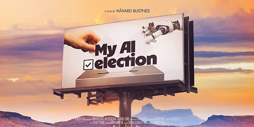 Norgespremiere: MY AI ELECTION av H\u00e5vard Bustnes p\u00e5 HUMAN Dokumentarfilmfestival