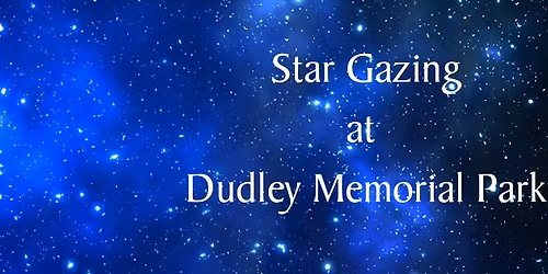 Star Gazing at Dudley Memorial Park