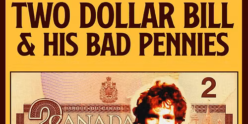 $2 Bill and His Bad Pennies w\/ The Woebegones