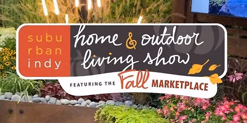 Suburban Indy Fall Home & Outdoor Living Show