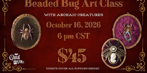 Beaded Bug Art Class with Archaic Creatures
