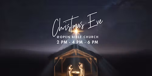 Christmas Eve Services - 2, 4, & 6 PM @ Open Bible Church