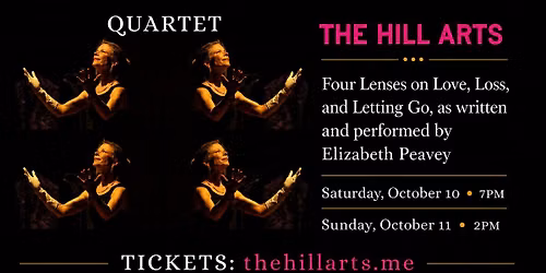 QUARTET: Four Lenses on Love, Loss, and Letting Go, as written and performed by Elizabeth Peavey