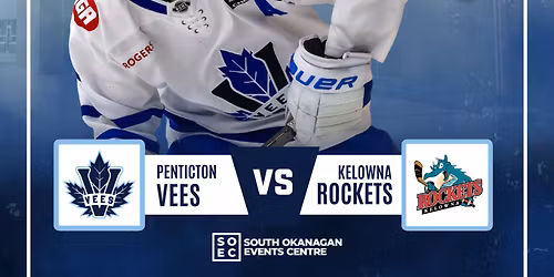Kelowna Rockets at Penticton Vees at South Okanagan Events Centre