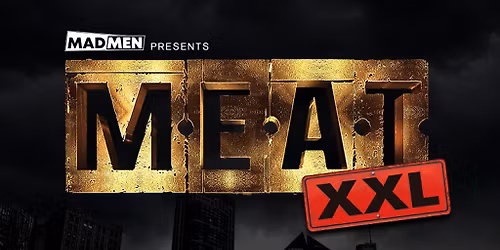 Meat XXL LDN feat The Contact Room XXL PLAYZONE