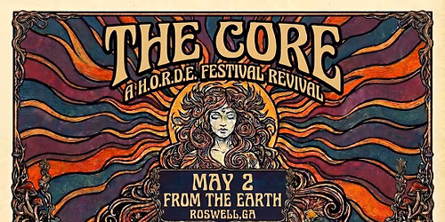 THE CORE: A HORDE FESTIVAL REVIVAL returns to FROM THE EARTH on SATURDAY, MAY 2! 