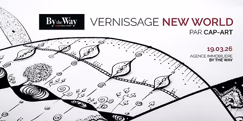 \u2728 Vernissage "NEW WORLD" - CAP-ART x By the Way