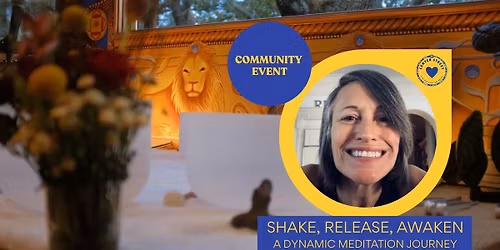 SHAKE, RELEASE, AWAKEN: DYNAMIC MEDITATION