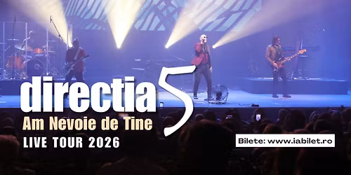 Concert Direc\u021bia 5 "Am Nevoie de Tine" la Teatrul de Art\u0103 Deva