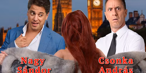 Ray Cooney \u2013 John Chapman: Ne most, dr\u00e1g\u00e1m! \/\/\/ v\u00edgj\u00e1t\u00e9k Csonka Andr\u00e1ssal \u00e9s Nagy S\u00e1ndorral