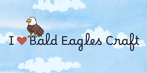 I \u2764\ufe0f Bald Eagles Craft