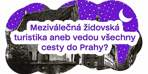 Meziv\u00e1le\u010dn\u00e1 \u017eidovsk\u00e1 turistika aneb vedou v\u0161echny cesty do Prahy?