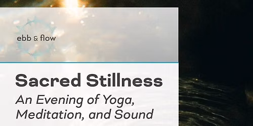 Sacred Stillness; An Evening of Yoga, Meditation and Sound