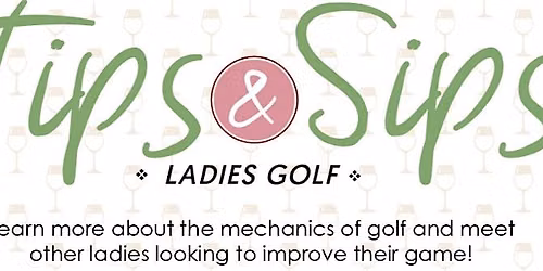 Tips and Sips 1.0 Golf Clinic (4 sessions) October 6th - October 27th