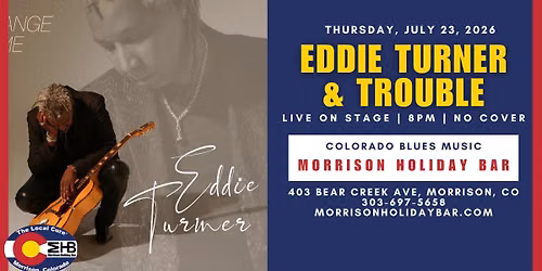 Eddie Turner & Trouble - Live On Stage No Cover, Free Parking, Show Starts At 8PM