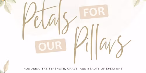 Petals for our Pillars: A Mother's Appreciation Dinner