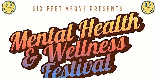 Six Feet Above Mental Health & Wellness Festival
