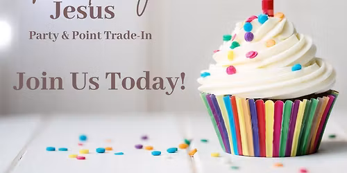 Happy Birthday, Jesus Party and Point Trade-In