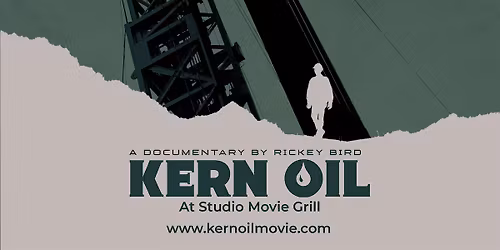 Kern Oil Documentary at Studio Movie Grill - Matinee