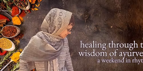 Day 1 - Healing Through the Wisdom of Ayurveda - A Weekend in Rhythm